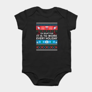 Oh What Fun It Is To Work Every Holiday - Funny Nurse Baby Bodysuit